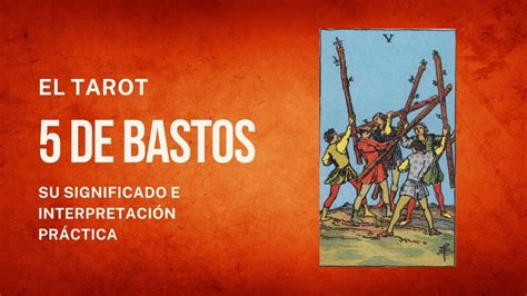 5 de bastos invertida|Cinco de Bastos en el Tarot Significado y。